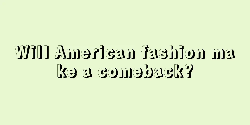 Will American fashion make a comeback?