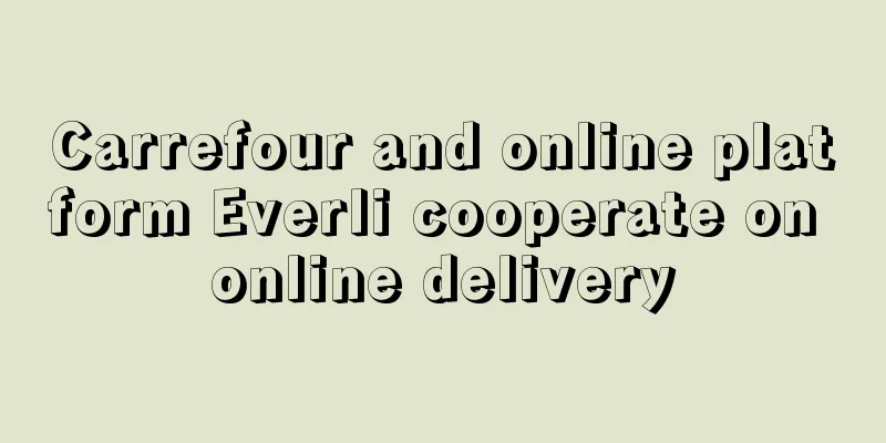 Carrefour and online platform Everli cooperate on online delivery
