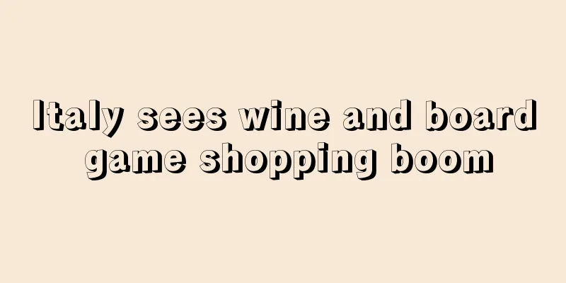 Italy sees wine and board game shopping boom