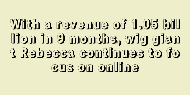 With a revenue of 1.05 billion in 9 months, wig giant Rebecca continues to focus on online
