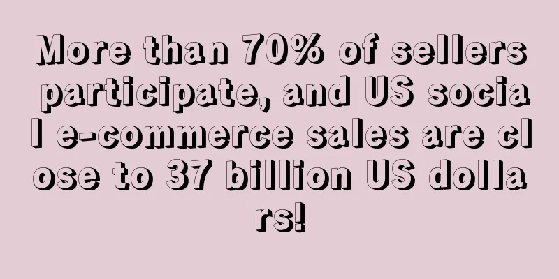 More than 70% of sellers participate, and US social e-commerce sales are close to 37 billion US dollars!