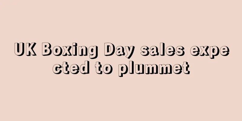 UK Boxing Day sales expected to plummet