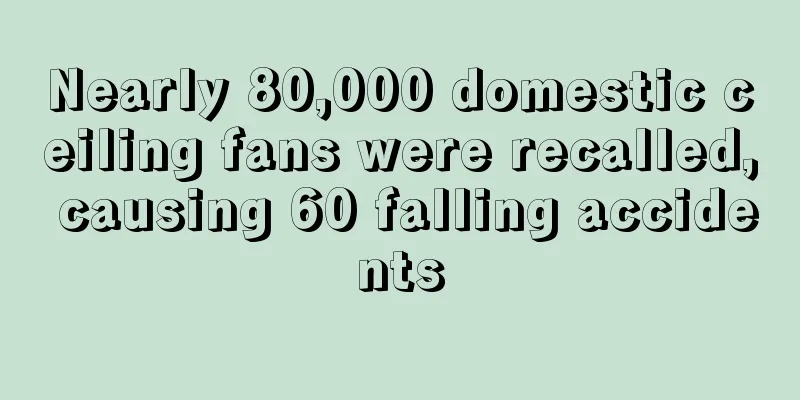 Nearly 80,000 domestic ceiling fans were recalled, causing 60 falling accidents