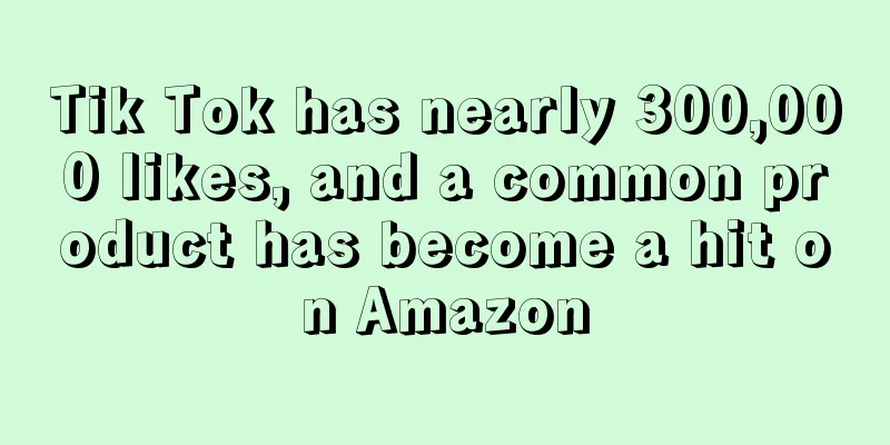 Tik Tok has nearly 300,000 likes, and a common product has become a hit on Amazon