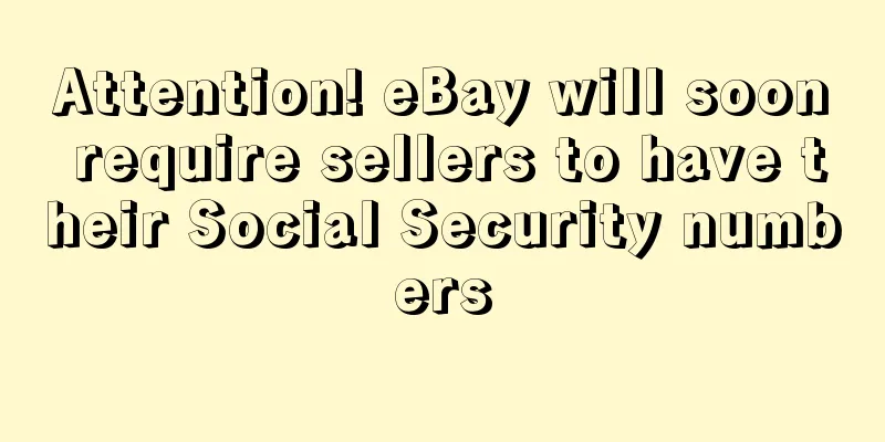 Attention! eBay will soon require sellers to have their Social Security numbers