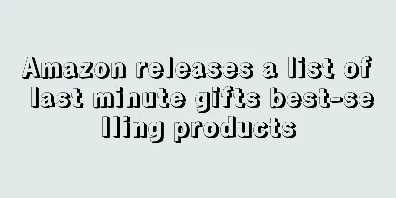 Amazon releases a list of last minute gifts best-selling products