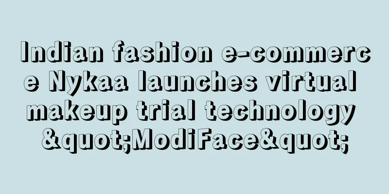 Indian fashion e-commerce Nykaa launches virtual makeup trial technology "ModiFace"