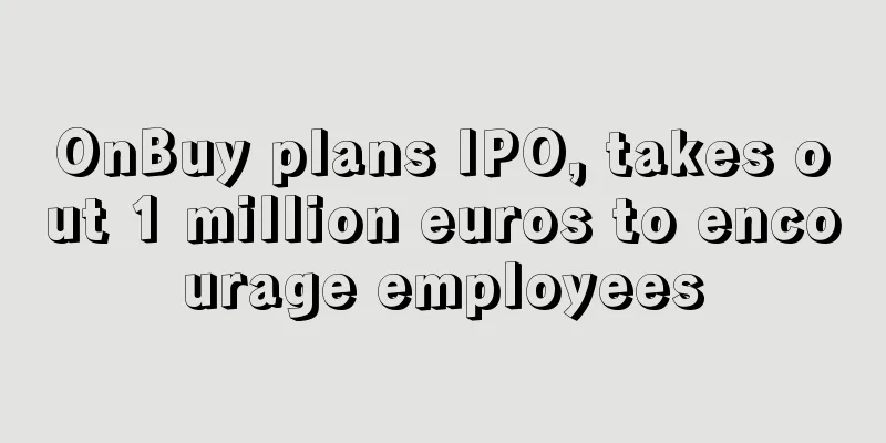 OnBuy plans IPO, takes out 1 million euros to encourage employees