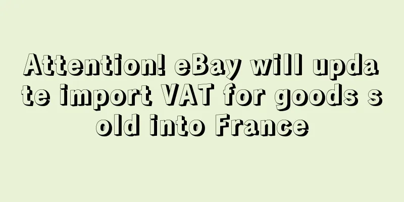 Attention! eBay will update import VAT for goods sold into France