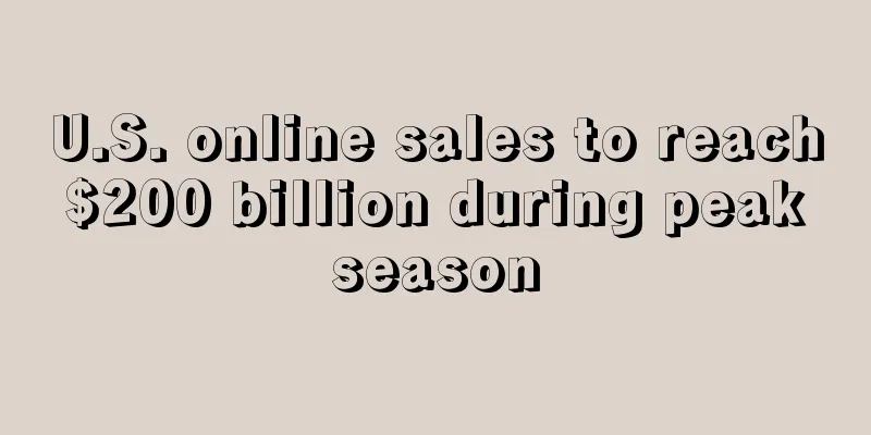 U.S. online sales to reach $200 billion during peak season