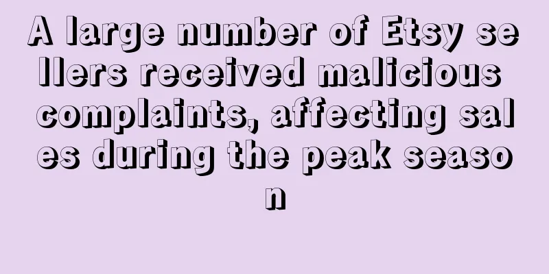 A large number of Etsy sellers received malicious complaints, affecting sales during the peak season