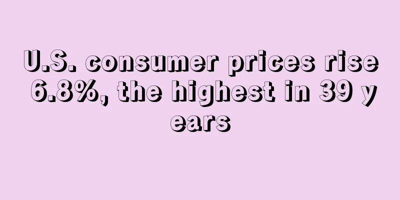 U.S. consumer prices rise 6.8%, the highest in 39 years