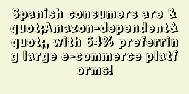Spanish consumers are "Amazon-dependent", with 64% preferring large e-commerce platforms!