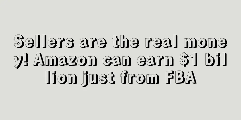 Sellers are the real money! Amazon can earn $1 billion just from FBA