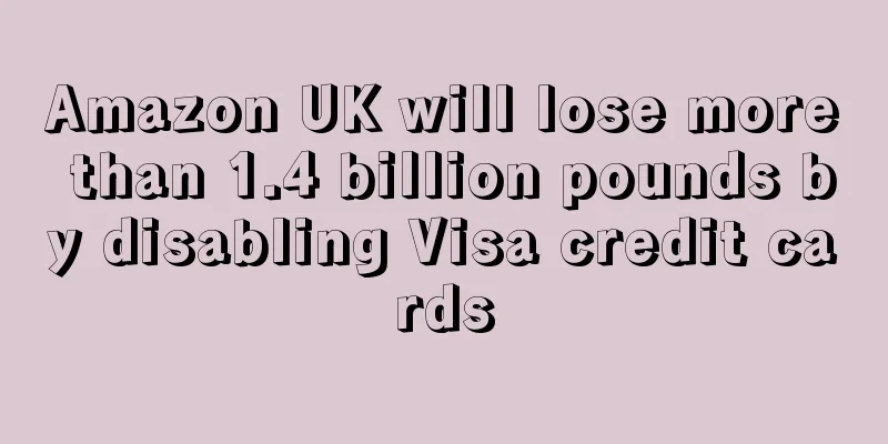 Amazon UK will lose more than 1.4 billion pounds by disabling Visa credit cards