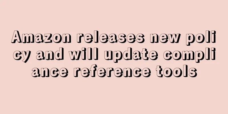 Amazon releases new policy and will update compliance reference tools