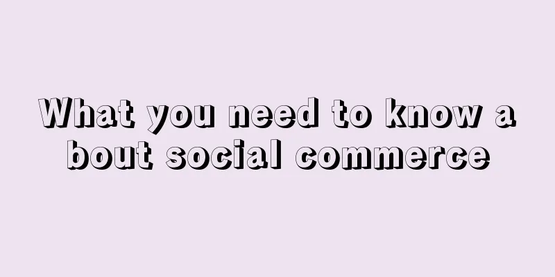 What you need to know about social commerce