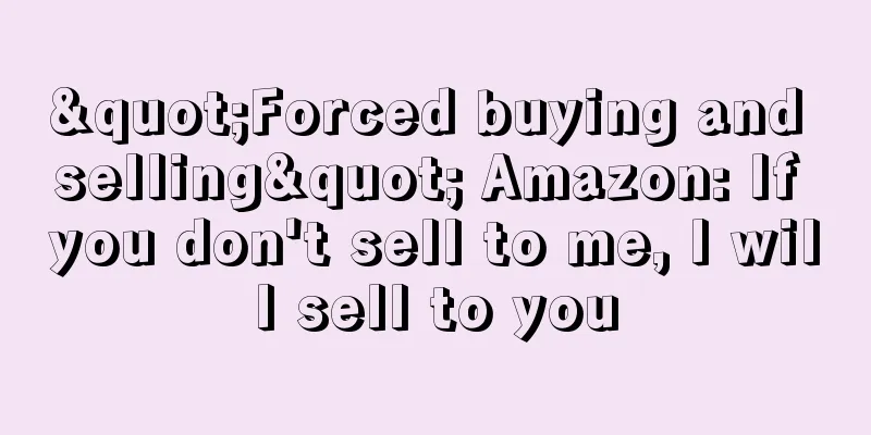 "Forced buying and selling" Amazon: If you don't sell to me, I will sell to you