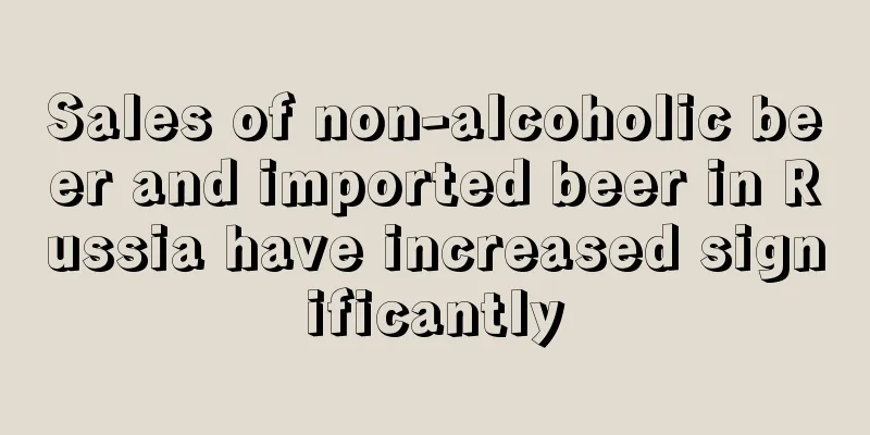 Sales of non-alcoholic beer and imported beer in Russia have increased significantly