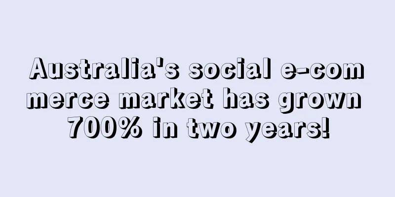 Australia's social e-commerce market has grown 700% in two years!