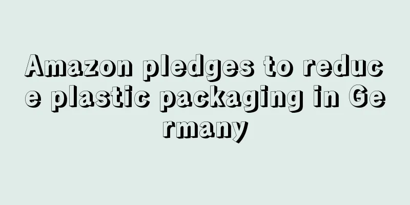 Amazon pledges to reduce plastic packaging in Germany