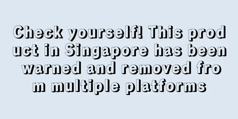 Check yourself! This product in Singapore has been warned and removed from multiple platforms