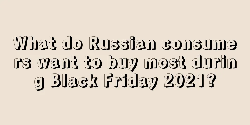 What do Russian consumers want to buy most during Black Friday 2021?
