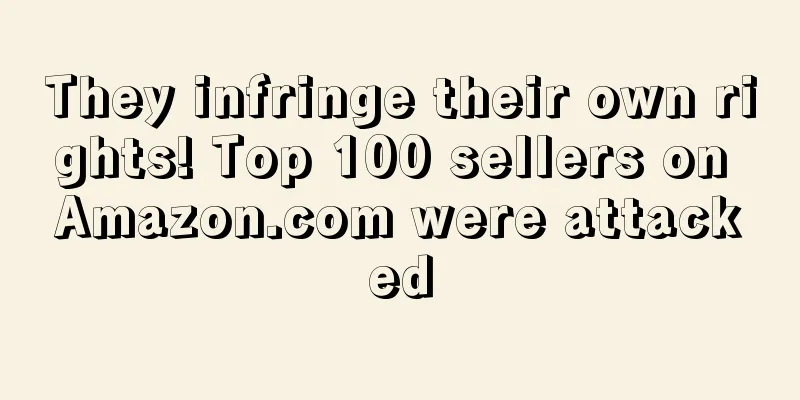 They infringe their own rights! Top 100 sellers on Amazon.com were attacked