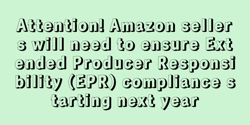 Attention! Amazon sellers will need to ensure Extended Producer Responsibility (EPR) compliance starting next year