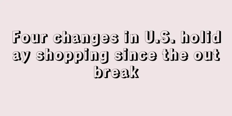 Four changes in U.S. holiday shopping since the outbreak