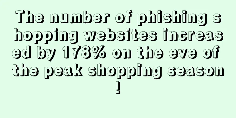 The number of phishing shopping websites increased by 178% on the eve of the peak shopping season!
