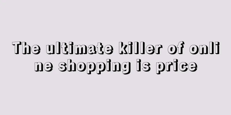 The ultimate killer of online shopping is price