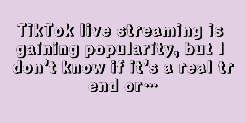 TikTok live streaming is gaining popularity, but I don’t know if it’s a real trend or…