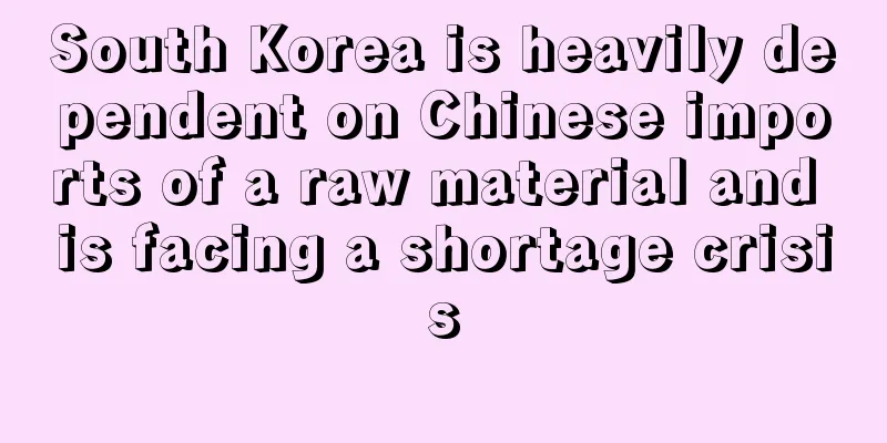 South Korea is heavily dependent on Chinese imports of a raw material and is facing a shortage crisis
