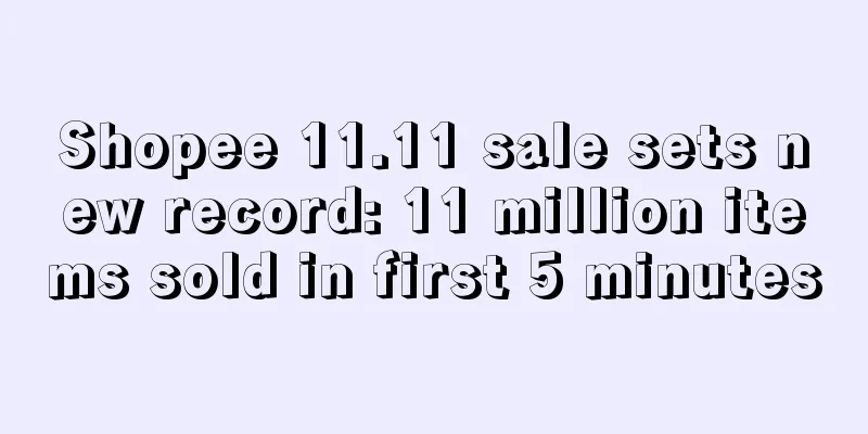 Shopee 11.11 sale sets new record: 11 million items sold in first 5 minutes
