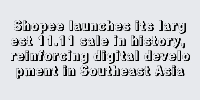 Shopee launches its largest 11.11 sale in history, reinforcing digital development in Southeast Asia