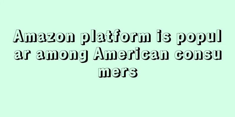 Amazon platform is popular among American consumers