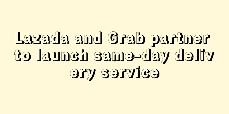 Lazada and Grab partner to launch same-day delivery service