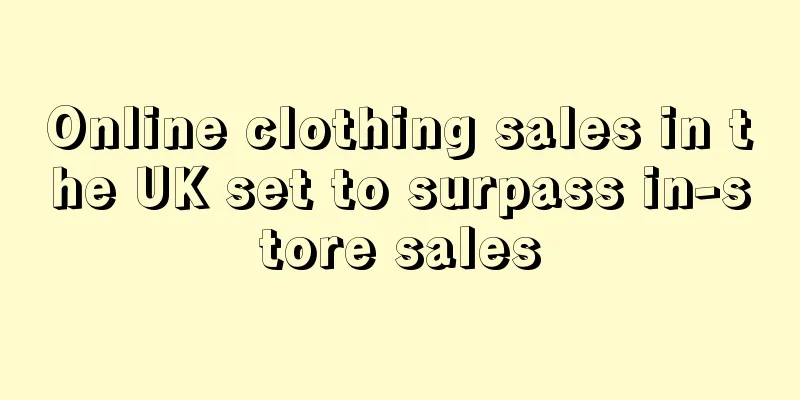 Online clothing sales in the UK set to surpass in-store sales
