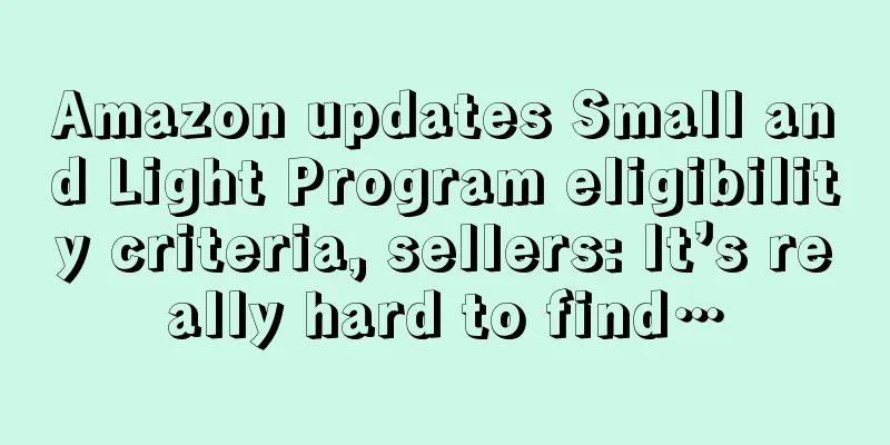 Amazon updates Small and Light Program eligibility criteria, sellers: It’s really hard to find…