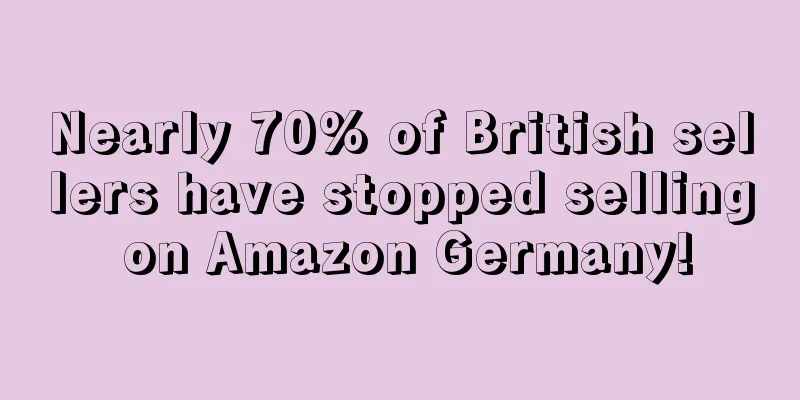 Nearly 70% of British sellers have stopped selling on Amazon Germany!
