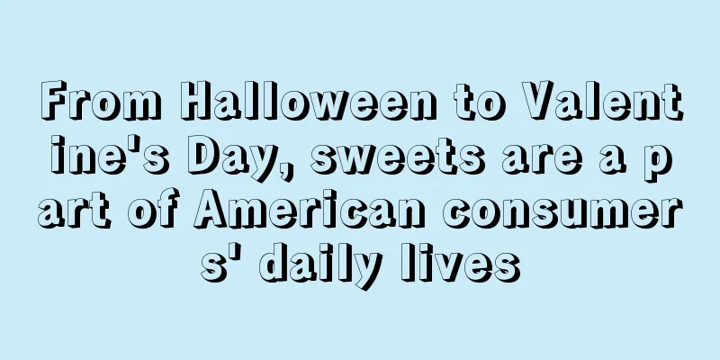 From Halloween to Valentine's Day, sweets are a part of American consumers' daily lives