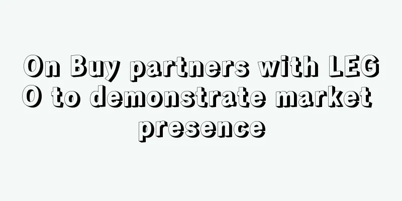 On Buy partners with LEGO to demonstrate market presence