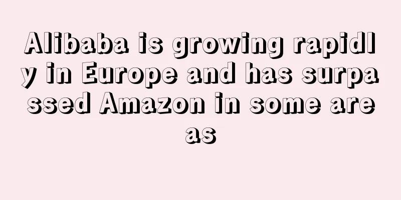 Alibaba is growing rapidly in Europe and has surpassed Amazon in some areas