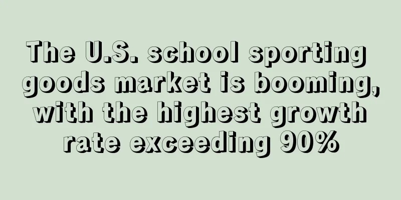 The U.S. school sporting goods market is booming, with the highest growth rate exceeding 90%