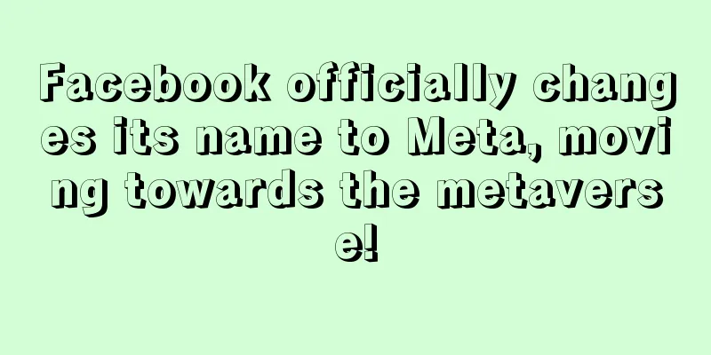 Facebook officially changes its name to Meta, moving towards the metaverse!