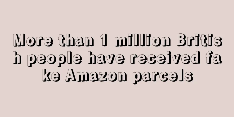 More than 1 million British people have received fake Amazon parcels