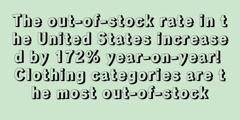 The out-of-stock rate in the United States increased by 172% year-on-year! Clothing categories are the most out-of-stock