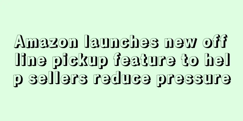 Amazon launches new offline pickup feature to help sellers reduce pressure