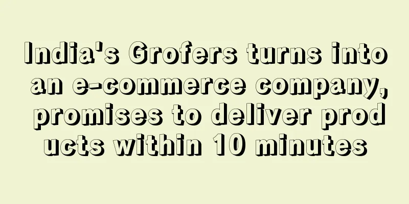 India's Grofers turns into an e-commerce company, promises to deliver products within 10 minutes